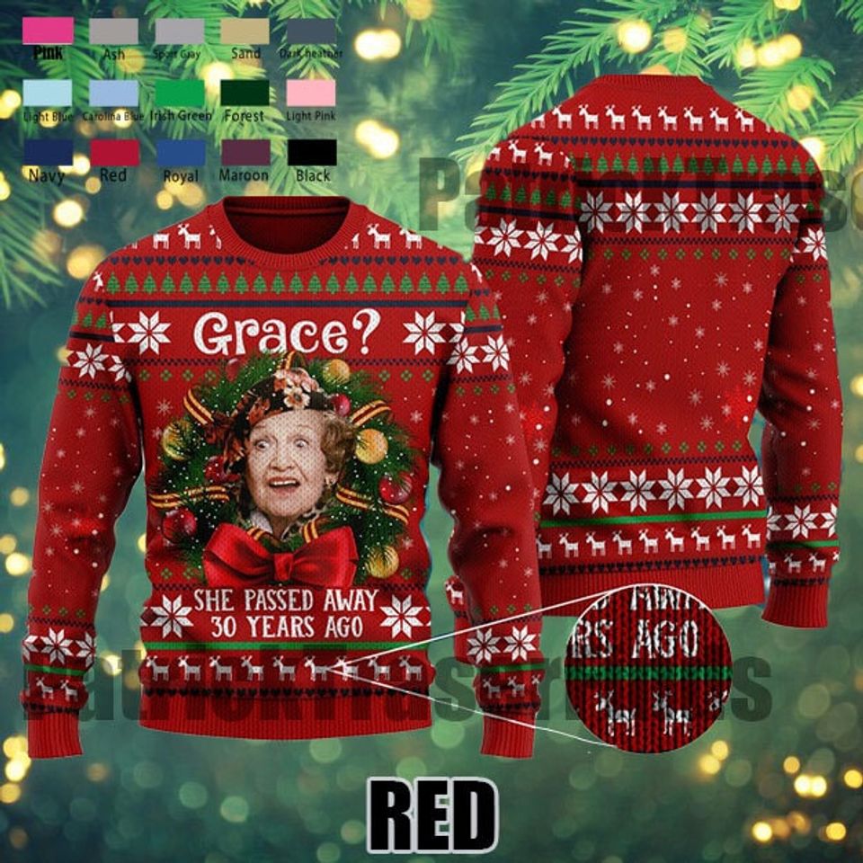 80s Movie Ugly Christmas Sweater, Grace She Passed Away 30 Years Ago Sweater