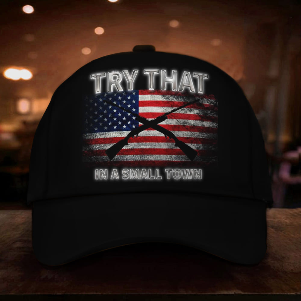 Adeenyc Try That In A Small Town Hat Gun Lovers American Flag Hats Gifts For Patriots Trucker Hats Custom Hats Gifts For Men & Women