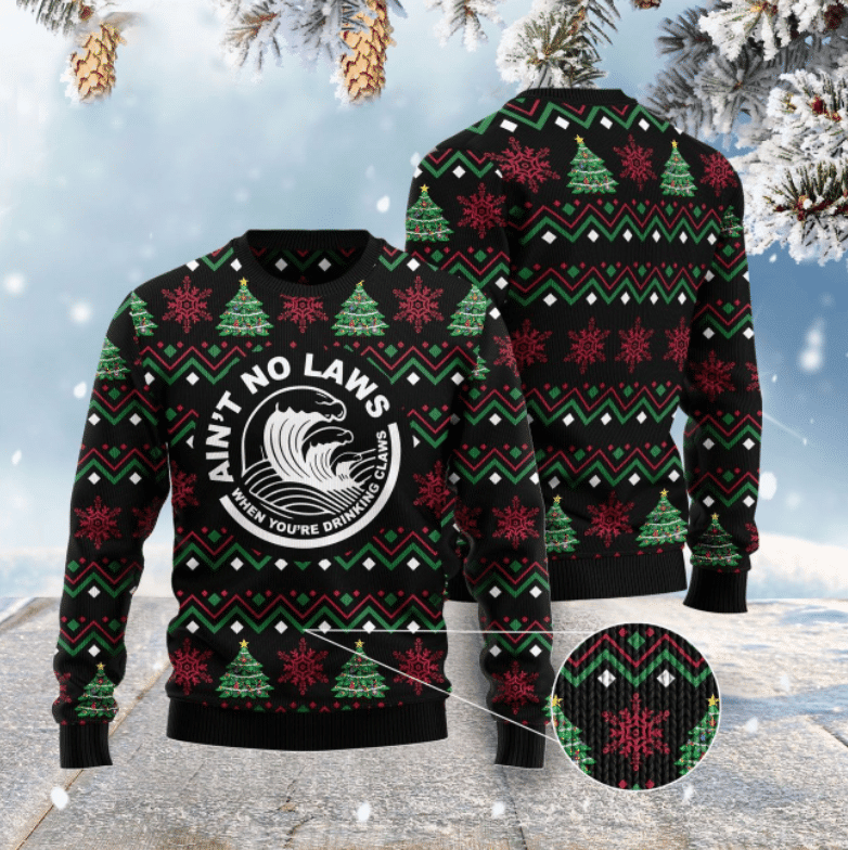 Aint No Laws When You Drankin Claws Ugly Christmas Sweater Adult 3D Funny Matching for family