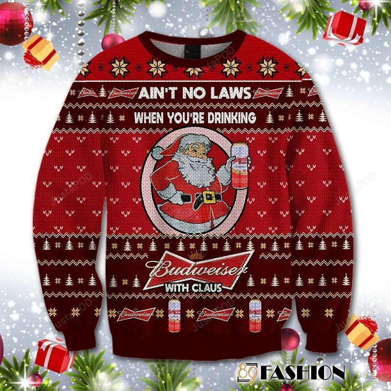 Ain?T No Laws When You Drink Budweiser With Claus Ugly Christmas Sweater Adult 3D Funny Matching for family
