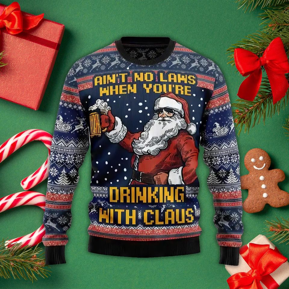 Aint No Laws When You're Drinking With Claus Ugly Christmas