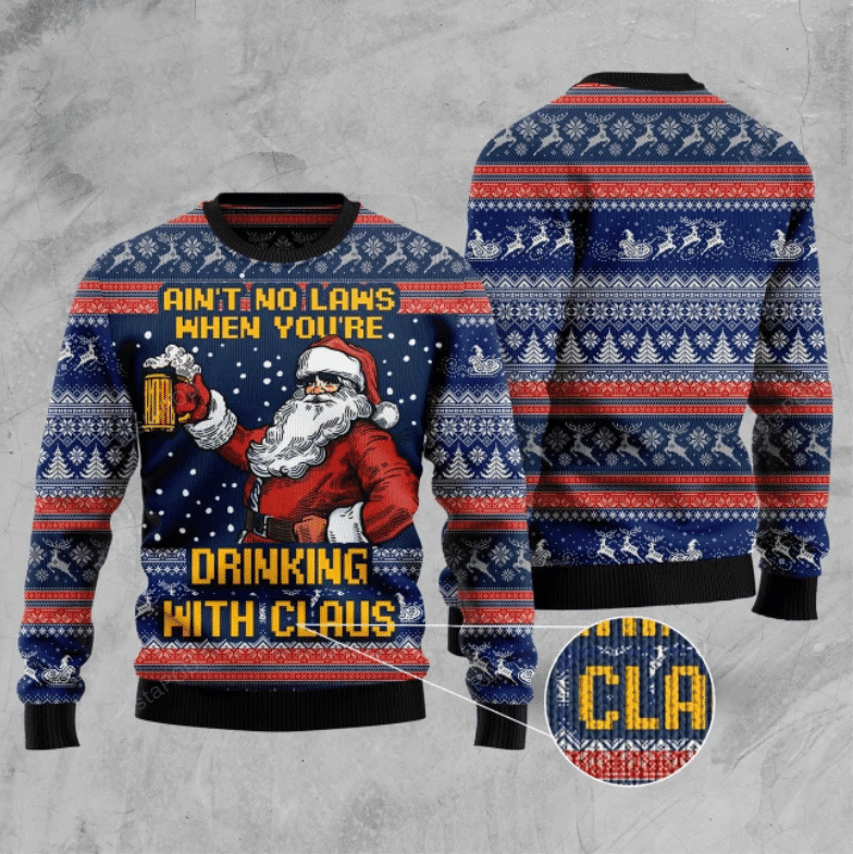 Aint No Laws When You'Re Drinking With Claus Ugly Christmas Sweater Adult 3D Funny Matching for family