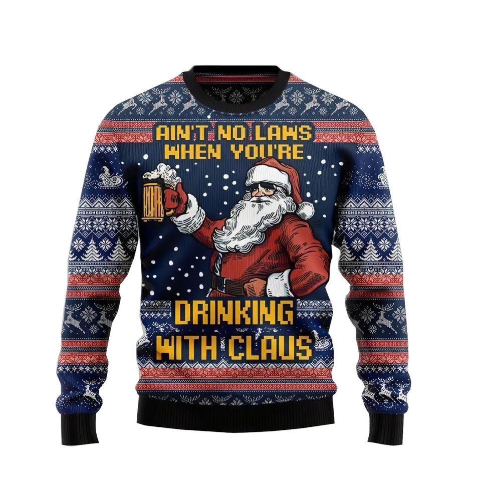 Ain't No Laws When You're Drinking With Claus Winter Christmas Sweater