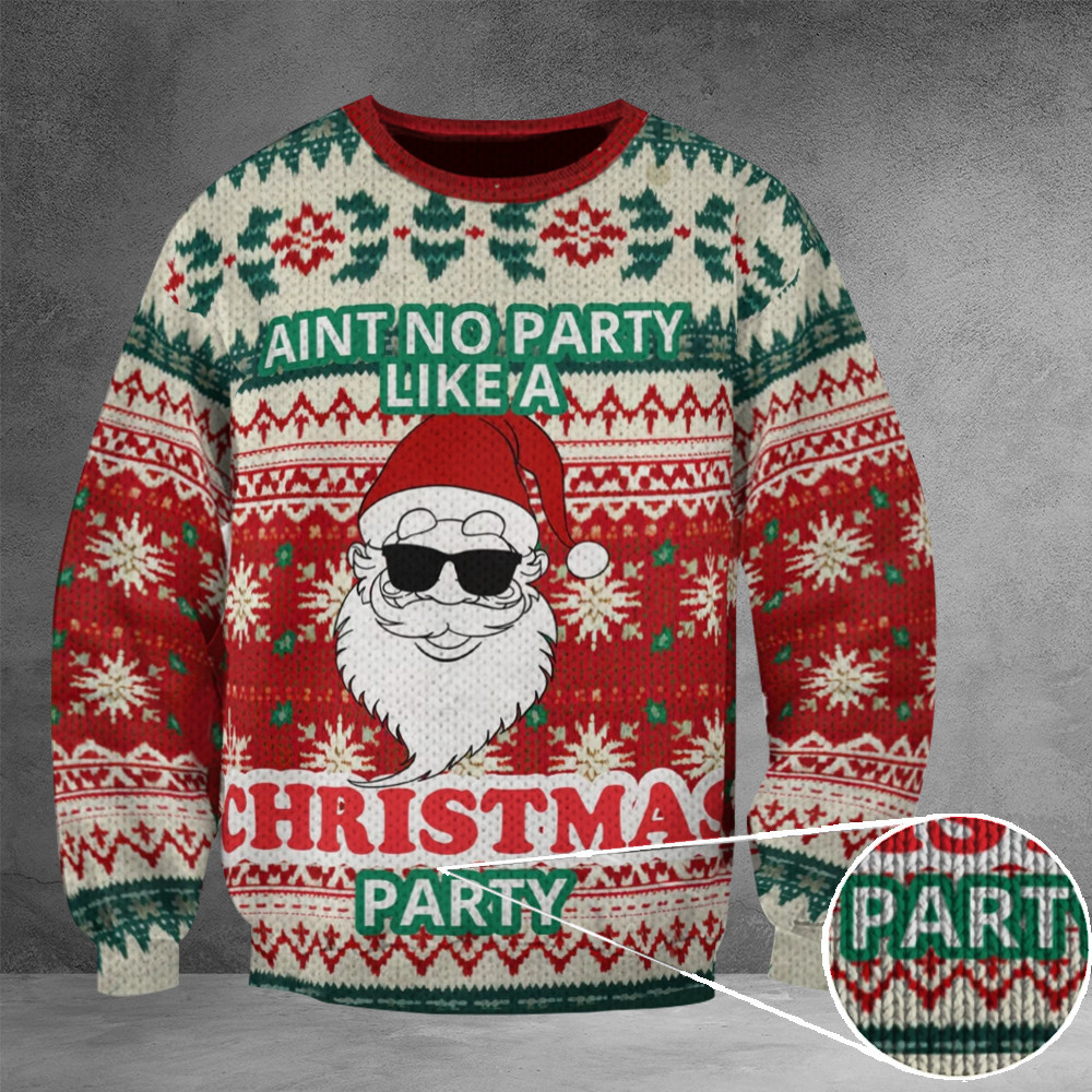 Ain't No Party Like A Christmas Party Sweater Funny Santa Sweater