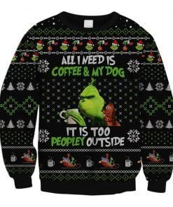 All I Need Is Coffee My Dog It Is Too Peopley Outs Ugly Christmas Sweater Adult 3D Funny Matching for family