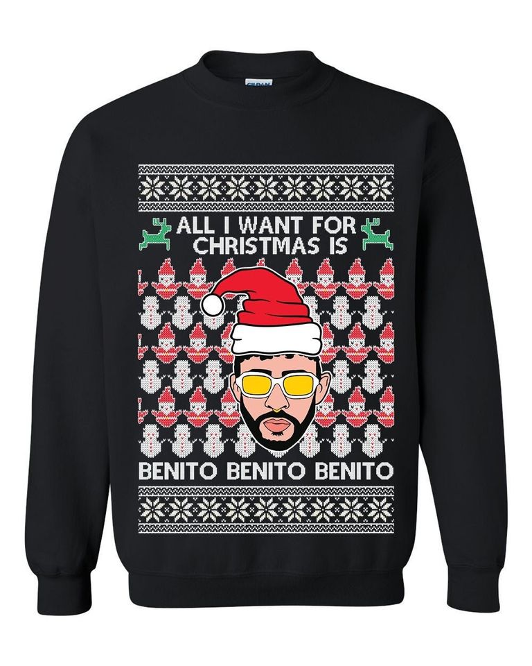All I Want For Christmas is Benito Ugly Christmas Sweater