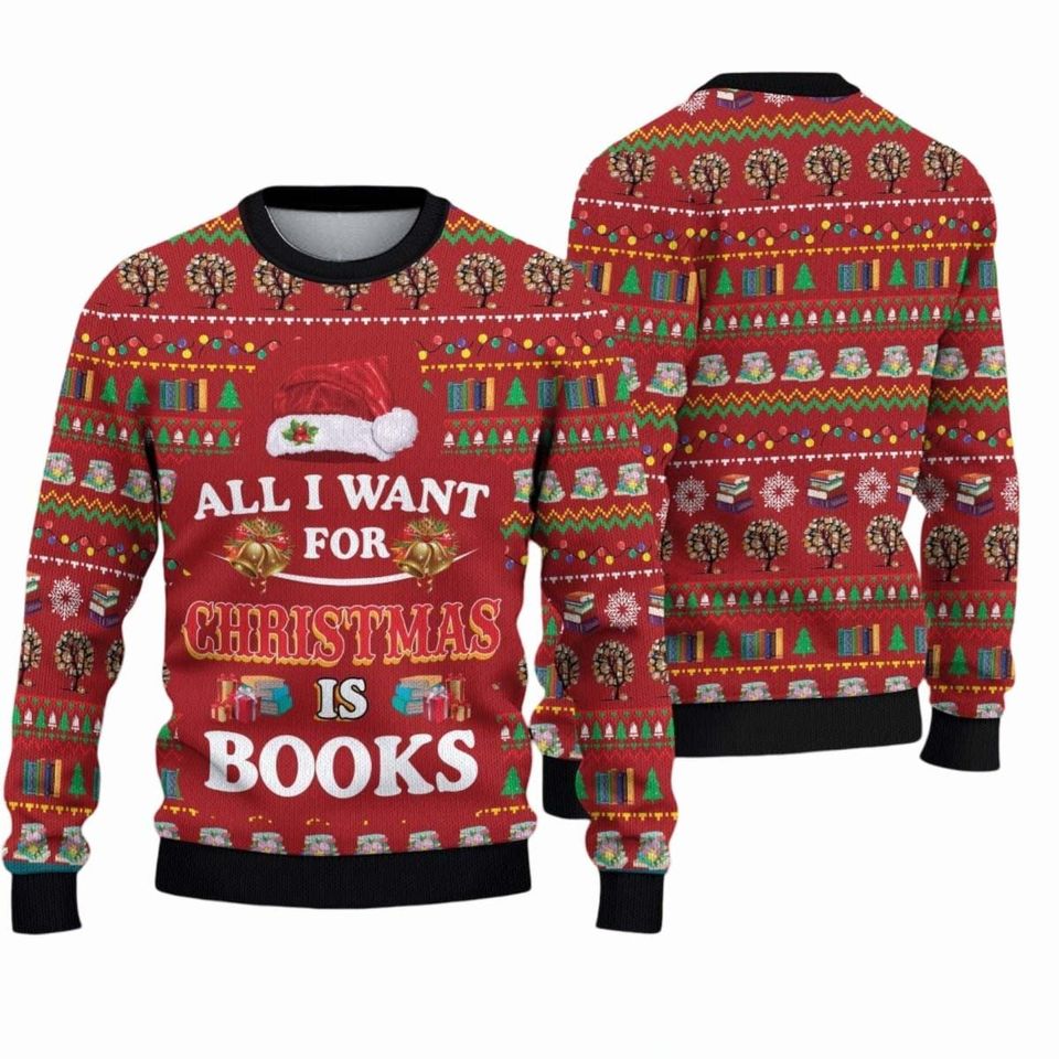 All I Want For Christmas Is Books Ugly Xmas Sweater