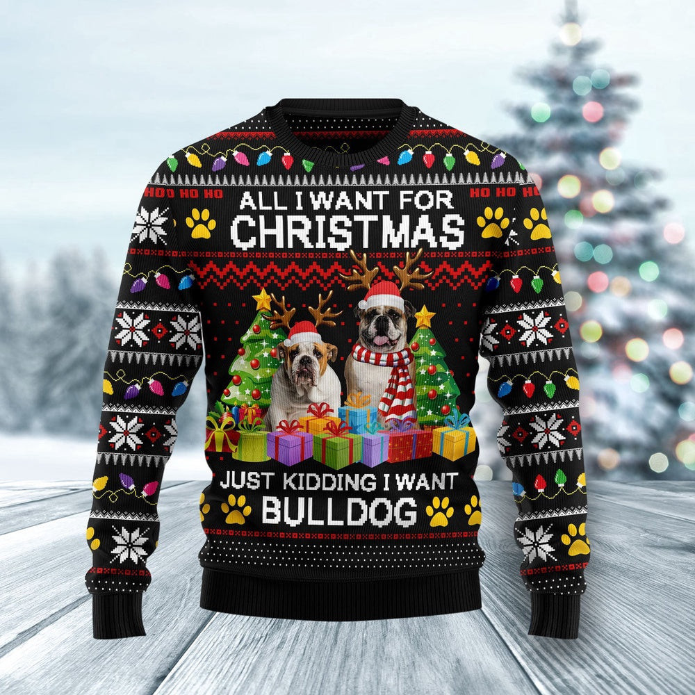 All I Want for Christmas Is Bulldog Ugly Christmas Sweater 1 Gift for Christmas