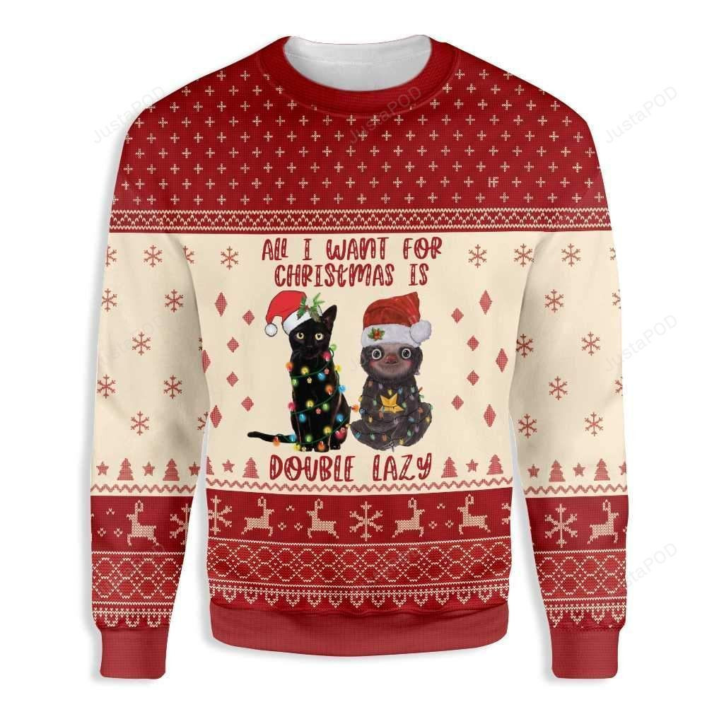 All I Want For Christmas Is Double Lazy Cat Ugly Christmas Sweater Adult 3D Funny Matching for family