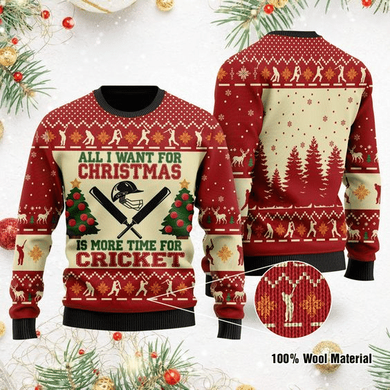 All I Want For Christmas Is More Time For Cricket  Ugly Christmas Sweater Adult 3D Funny Matching for family