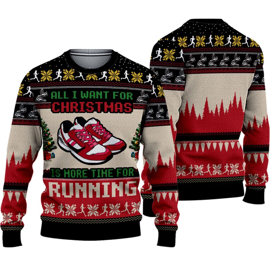 All I Want For Christmas Is More Time For Running Ugly Christmas Sweater