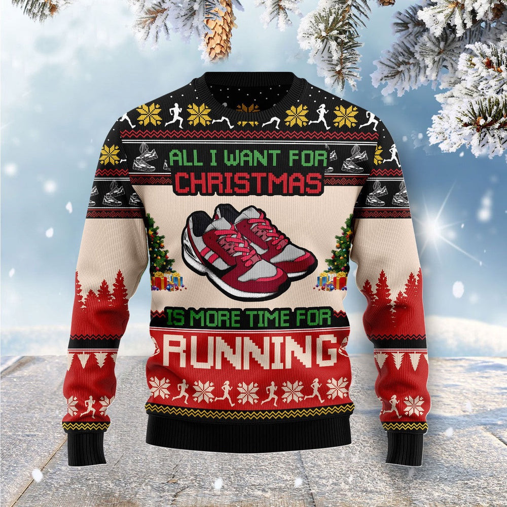 All I Want for Christmas Is More Time for Running Ugly Christmas Sweater Christmas Gift