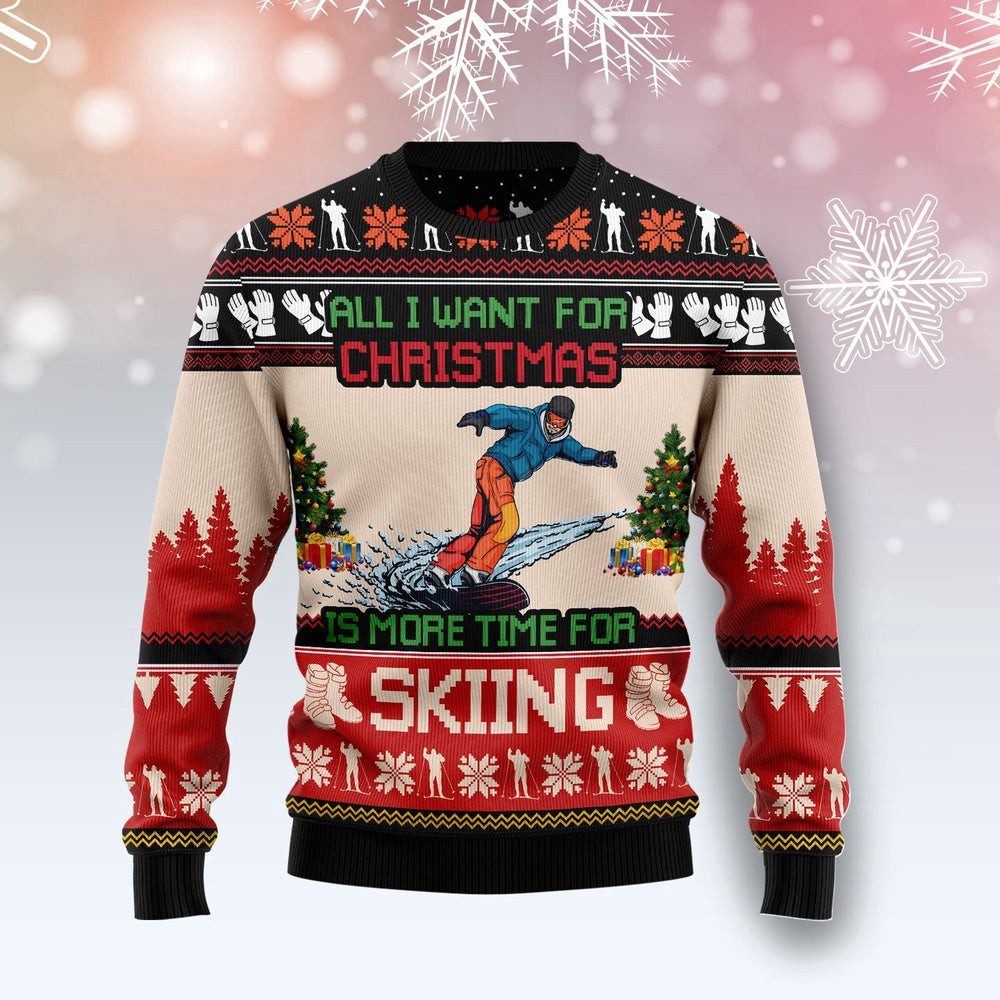 All I Want for Christmas Is More Time for Skiing Ugly Christmas Sweater Christmas Gift