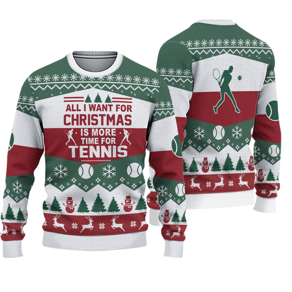 All I Want For Christmas Is More Time For Tennis Ugly Sweater