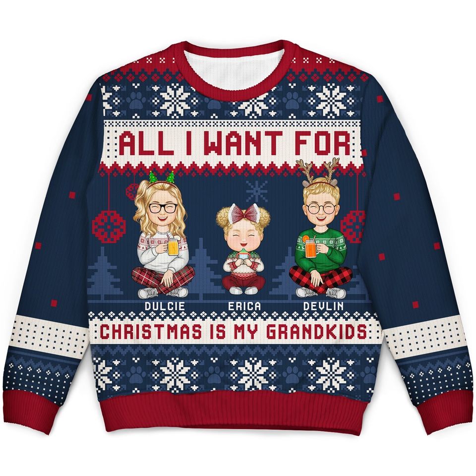 All I Want For Christmas Is My Grandkids - Personalized Unisex Ugly Sweater