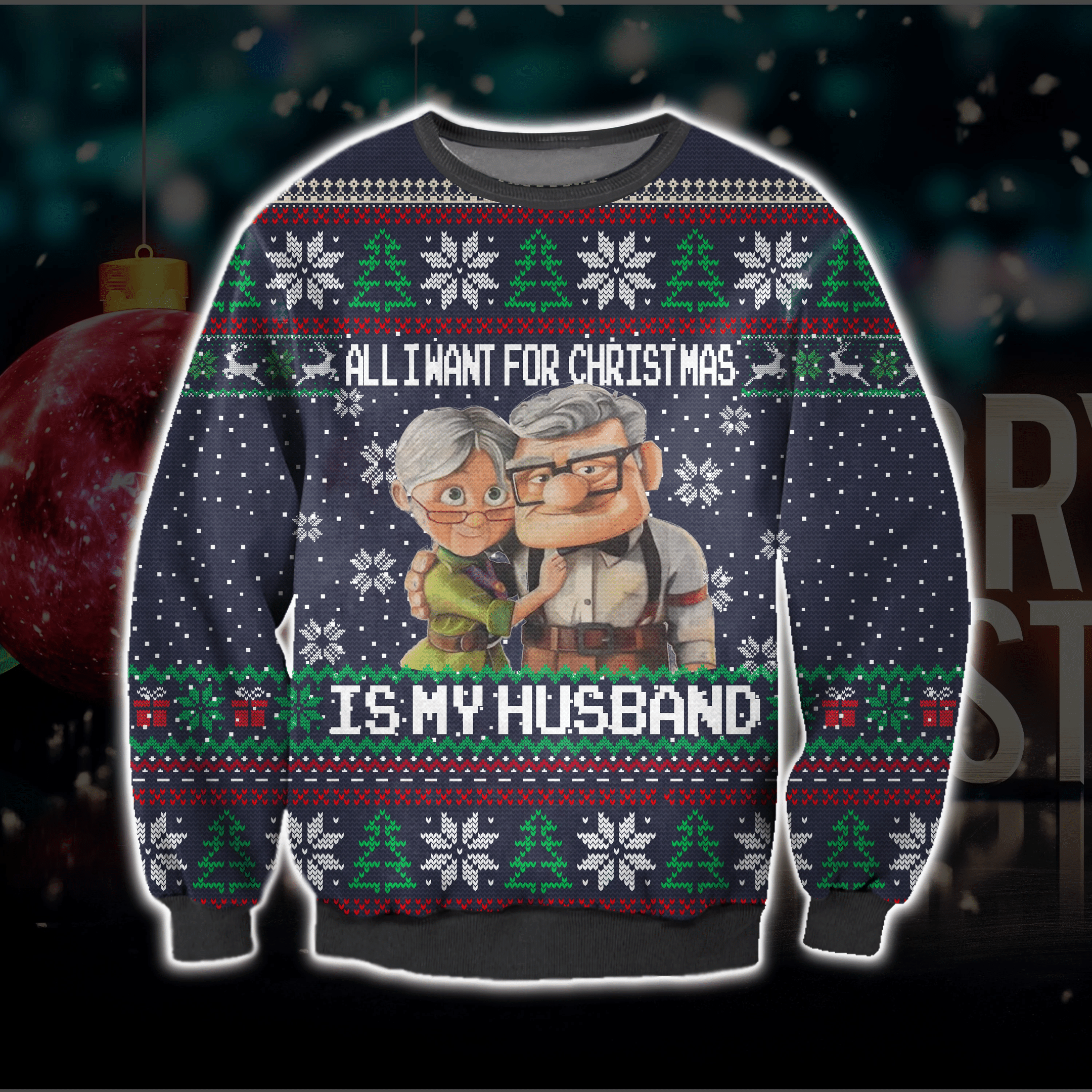All I Want For Christmas Is My Husband Ugly Christmas Sweater Adult 3D Funny Matching for family