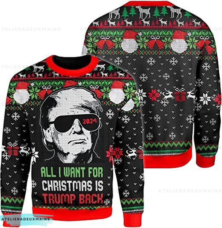 All I Want For Christmas Is Trump Back 2024 Sweatershirt, Donald Trump Sweater