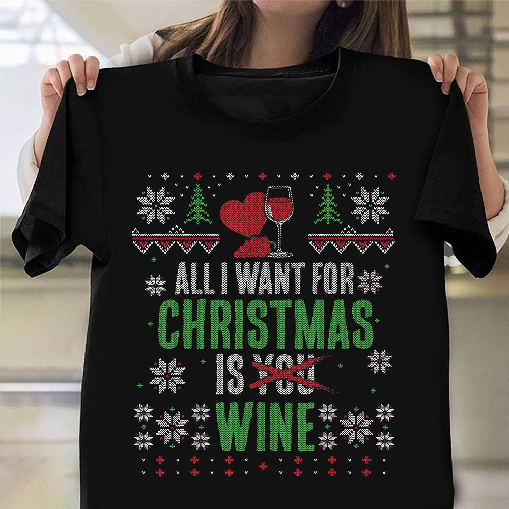 All I Want For Christmas Is Wine Ugly Sweater T-Shirt Funny Christmas Gift For Wine Lover - Image 2