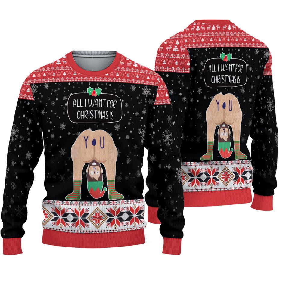 All I Want For Christmas Is You 3D Ugly Sweater