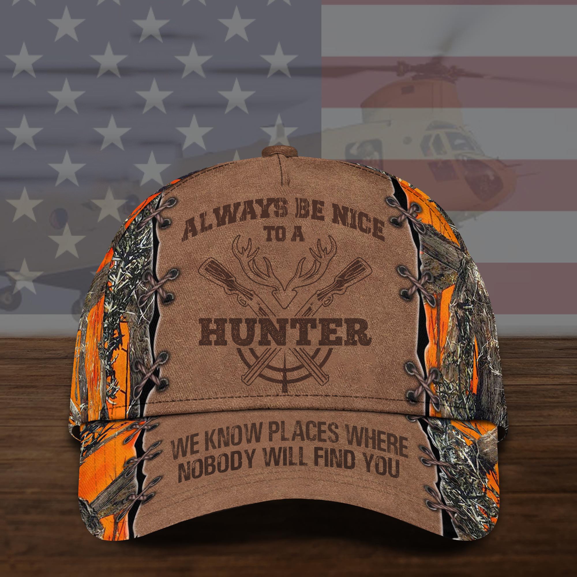 Always Be Nice To A Hunter We Know Places Where Nobody Will Find You Hat Best Gifts For Hunters Trucker Hats Custom Hats Gifts For Men & Women