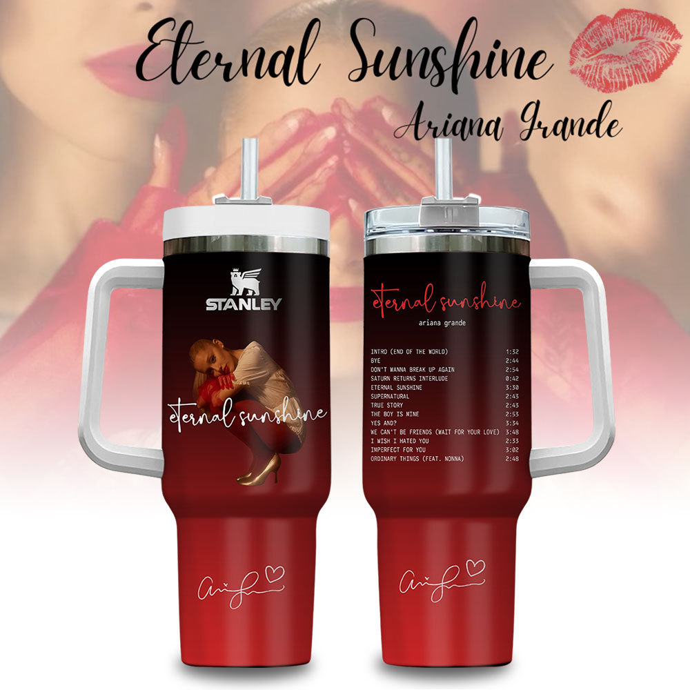 Ariana Grande Eternal Sunshine Music Custom Stanley Cup 40 oz 30 oz Tumbler With HandleTVC2301223