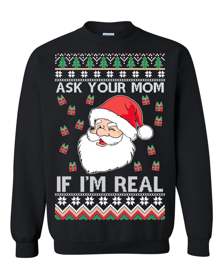 Ask Your Mom If I'm Real Santa Claus Ugly Christmas Sweater