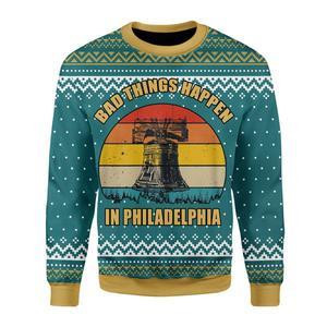Bad Things Happen In Philadelphia Ugly Christmas Sweater Adult 3D Funny Matching for family