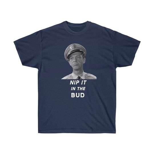 Barney Fife T Shirt - Nip it in the Bud Shirt - Image 6