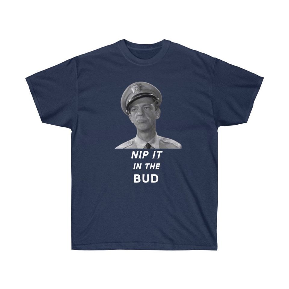 Barney Fife T Shirt - Nip it in the Bud Shirt - Image 2