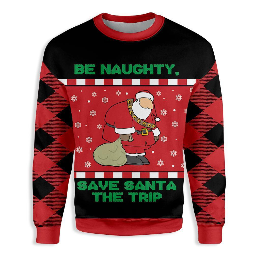Be Naughty Save Santa The Trip Christmas Ugly Christmas Sweater Adult 3D Funny Matching for family