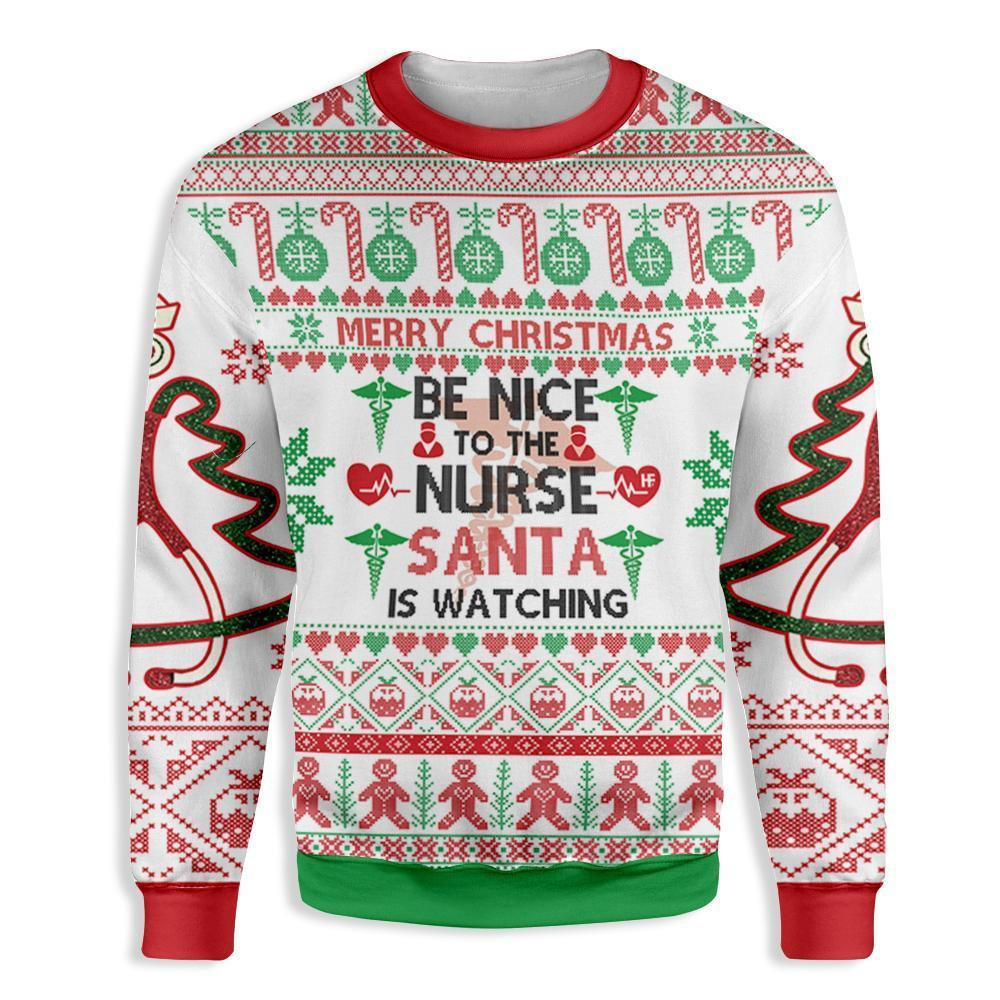 Be Nice To The Nurse Santa Is Watching You Ugly Christmas Sweater Adult 3D Funny Matching for family
