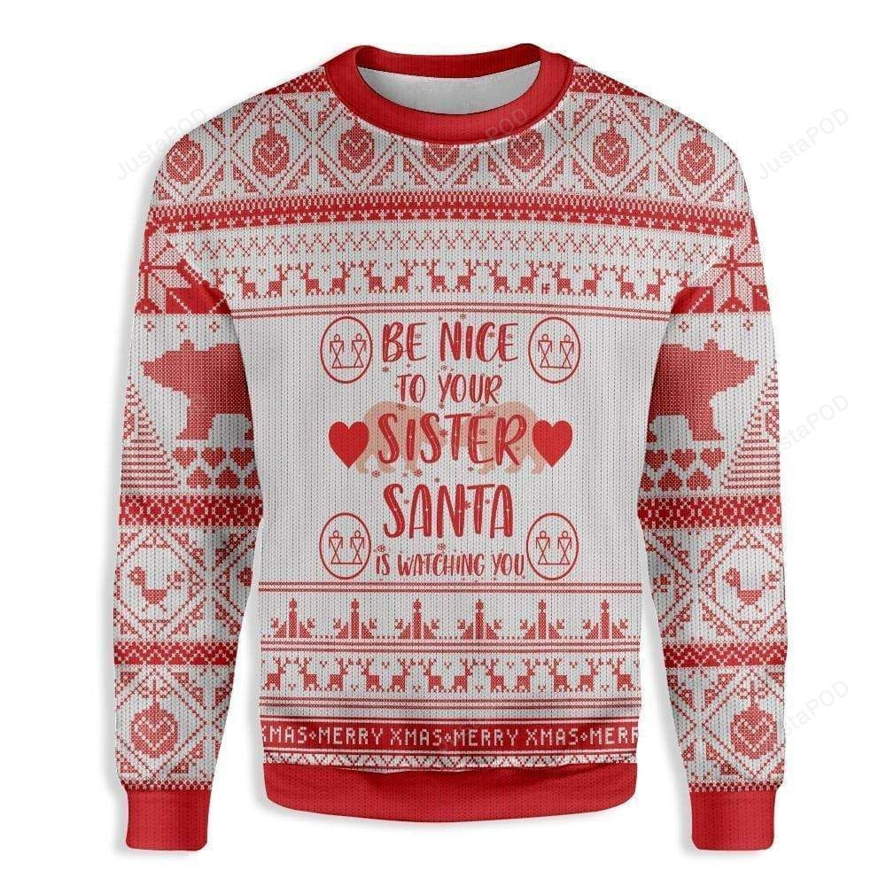 Be Nice To Your Sister Polar Bear Ugly Christmas Sweater Adult 3D Funny Matching for family