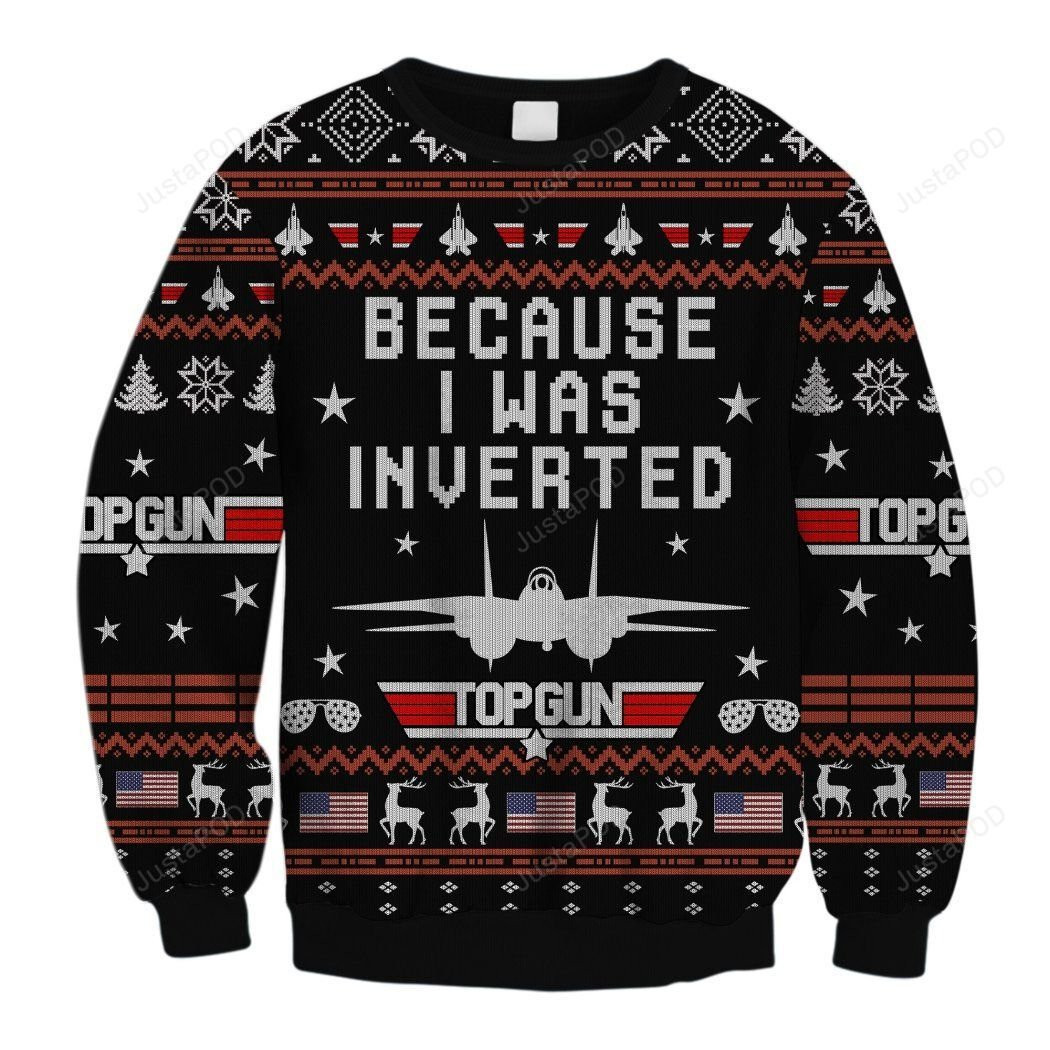 Because I Was Inverted Knitting Pattern Ugly Christmas Sweater Adult 3D Funny Matching for family