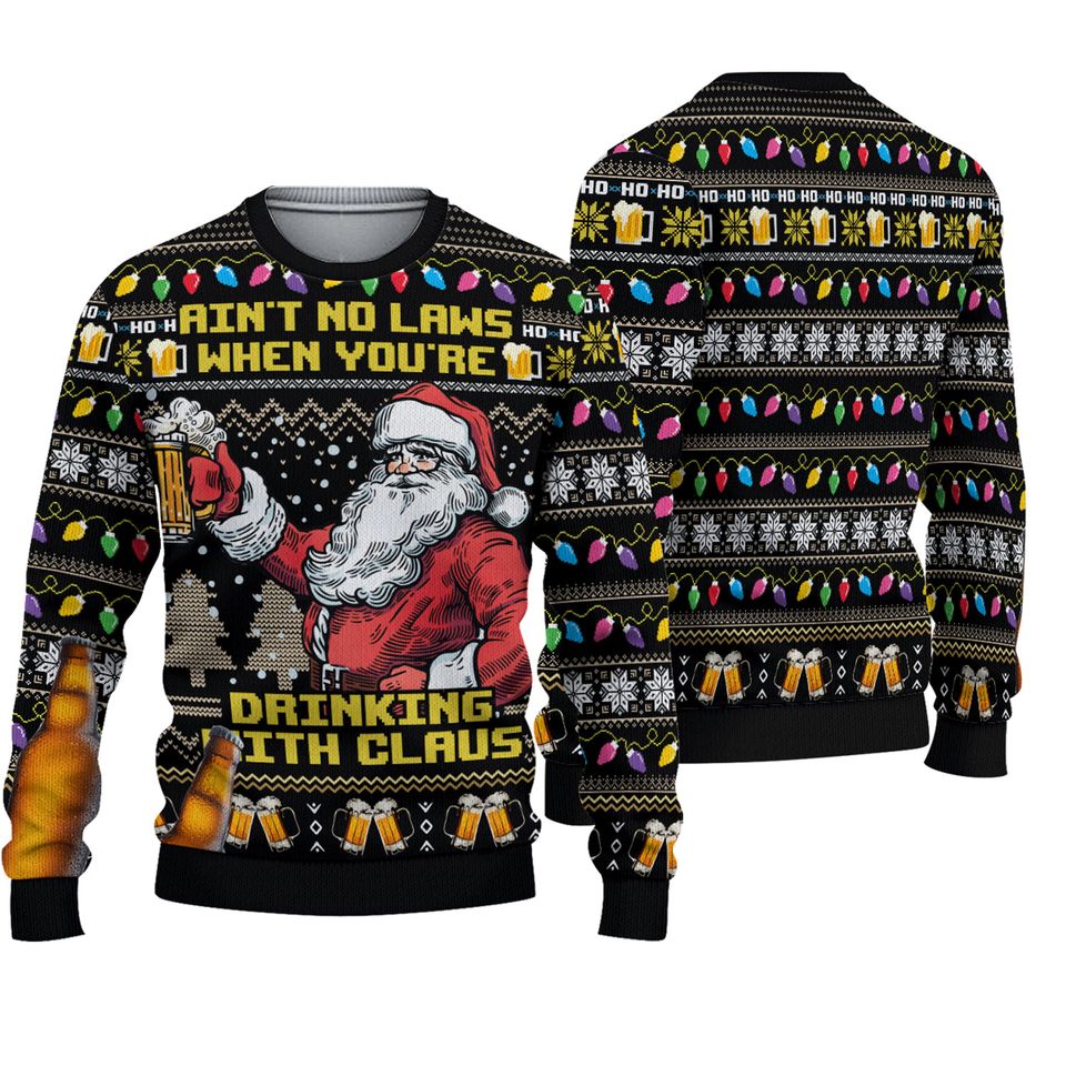 Beer Santa Claus Aint No Laws When Youre Drinking Ugly 3D Sweater