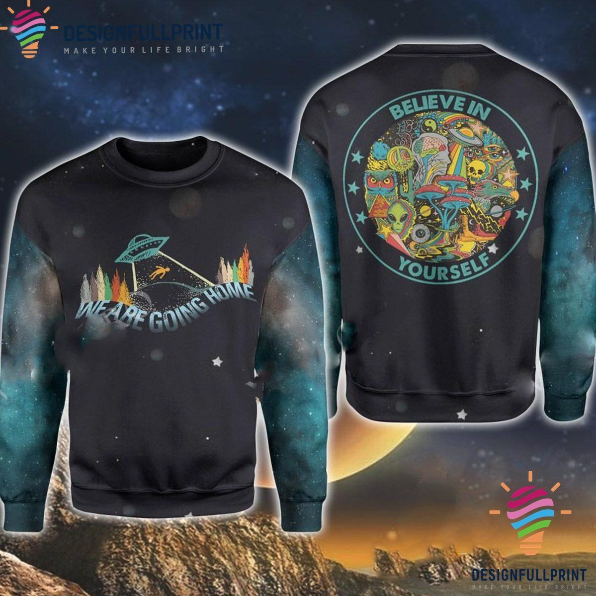 Believe In Yourself Alien For Hippie Lovers Ugly Christmas Sweater Adult 3D Funny Matching for family
