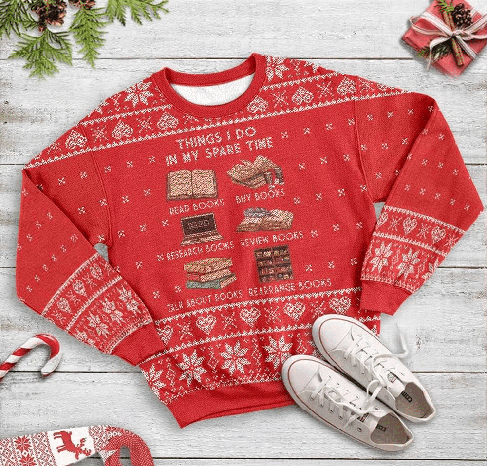 Book Lovers Things I Do At Christmas Time Ugly Christmas Sweater Adult 3D Funny Matching for family