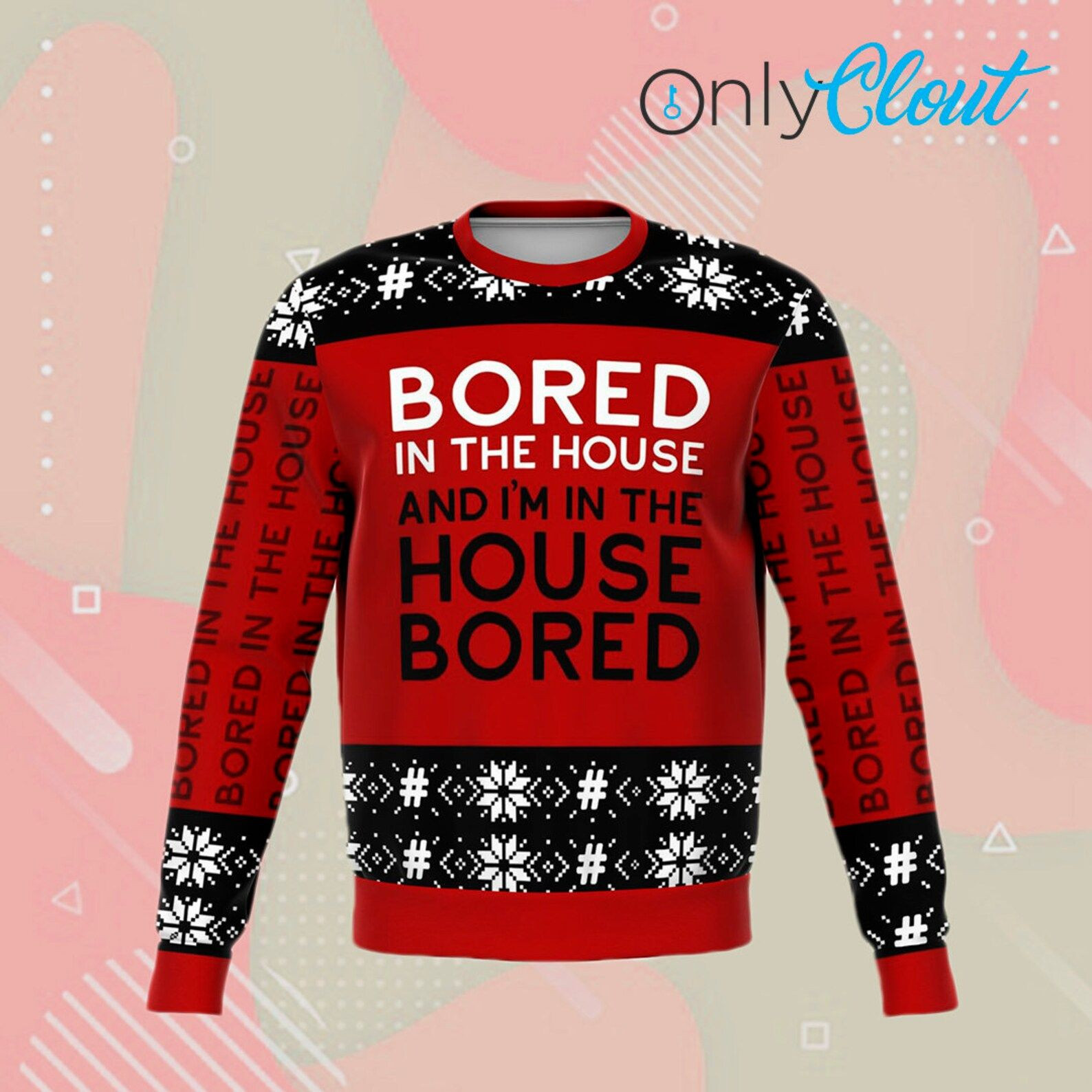 Bored In The House Funny Ugly Christmas Sweater Adult 3D Funny Matching for family