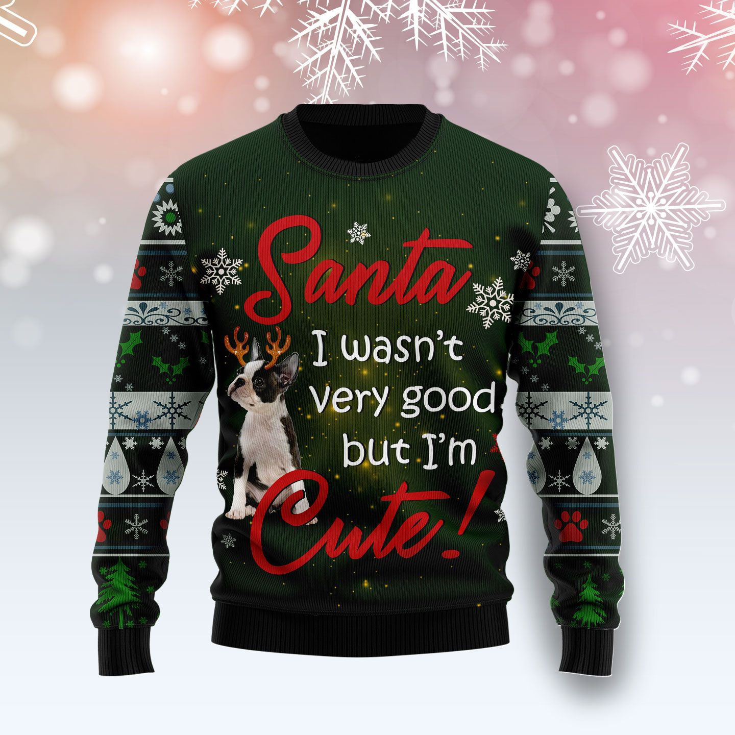 Boston Terrier Im Cute Ugly Christmas Sweater Adult 3D Funny Matching for family