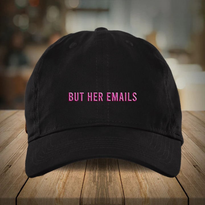 But Her Emails Hat For Sale Hillary Clinton But Her Emails Merch Hat Trucker Hats Custom Hats Gifts For Men & Women