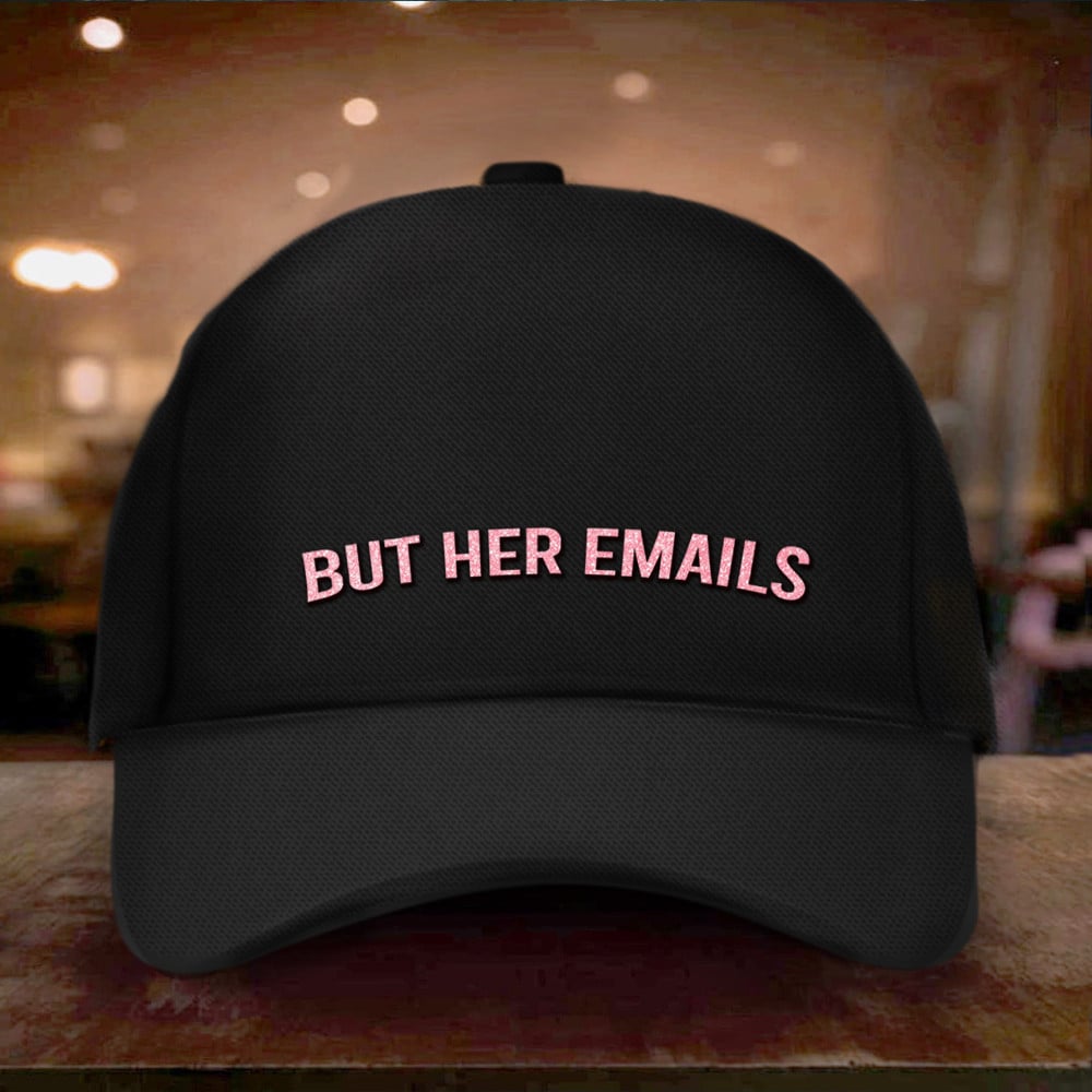 But Her Emails Hat Hillary Clinton But Her Emails Merch Gifts Trucker Hats Custom Hats Gifts For Men & Women