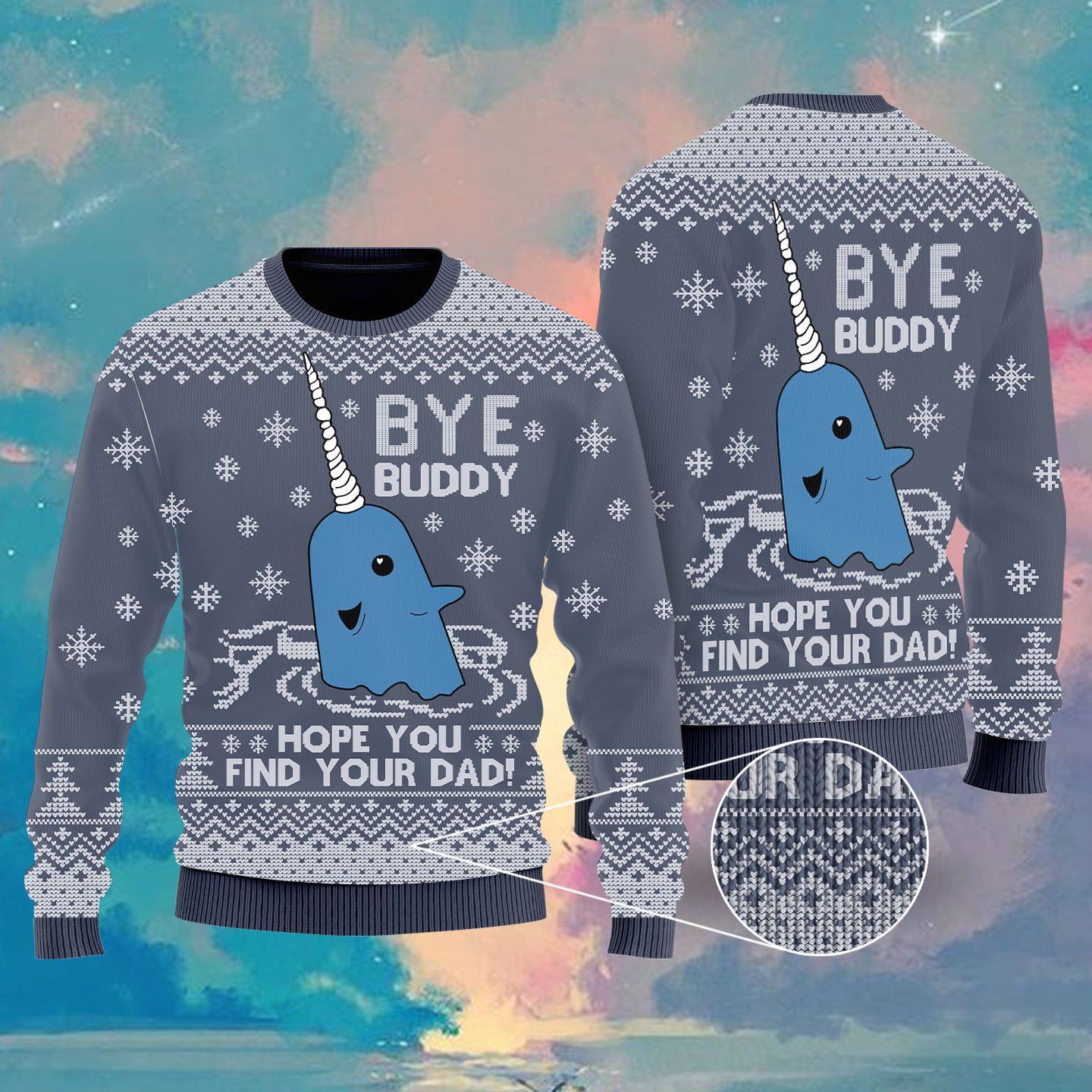 Bye Buddy Hope You Find Your Dad Ugly Christmas Sweater Adult 3D Funny Matching for family