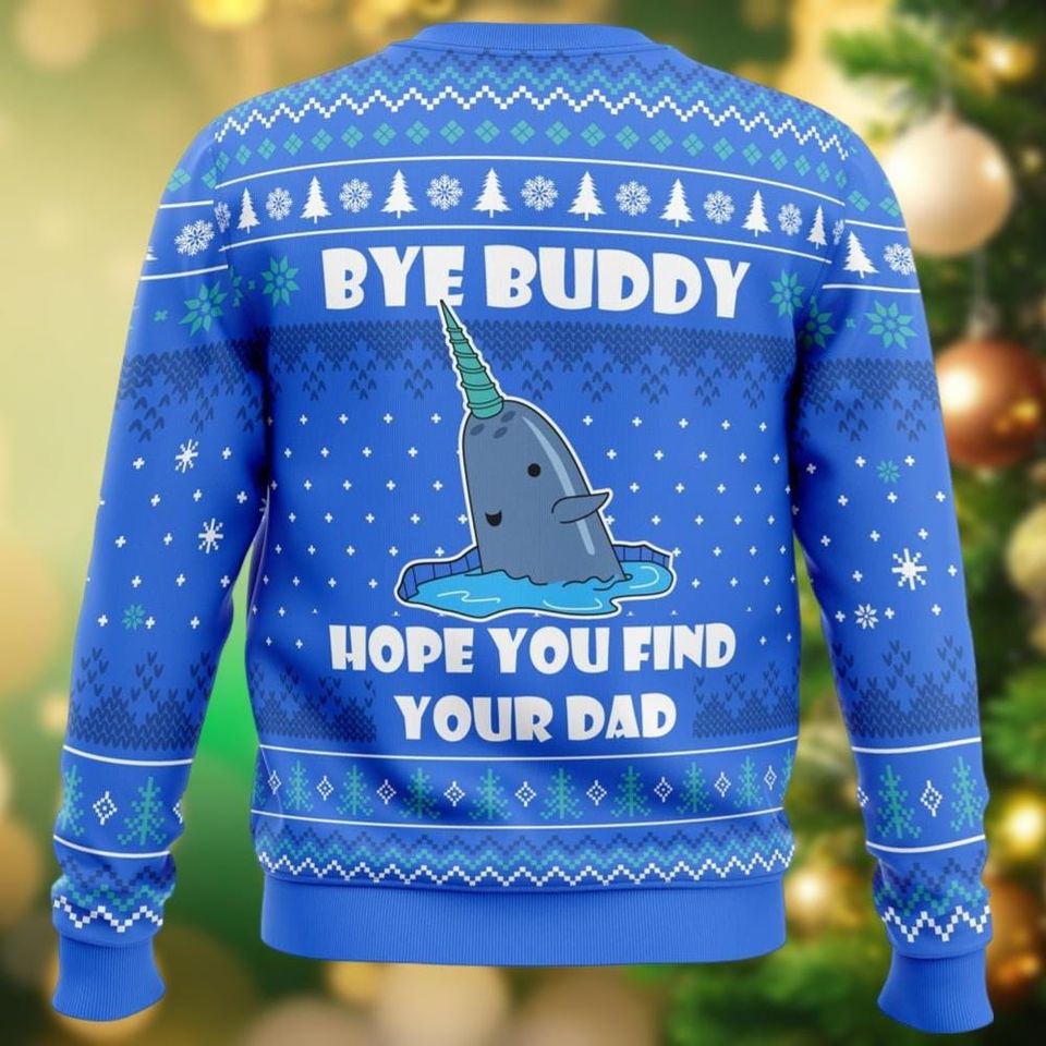Bye Buddy Hope You Find Your Dad Ugly Sweater, Narwhal Christmas Sweater - Image 3