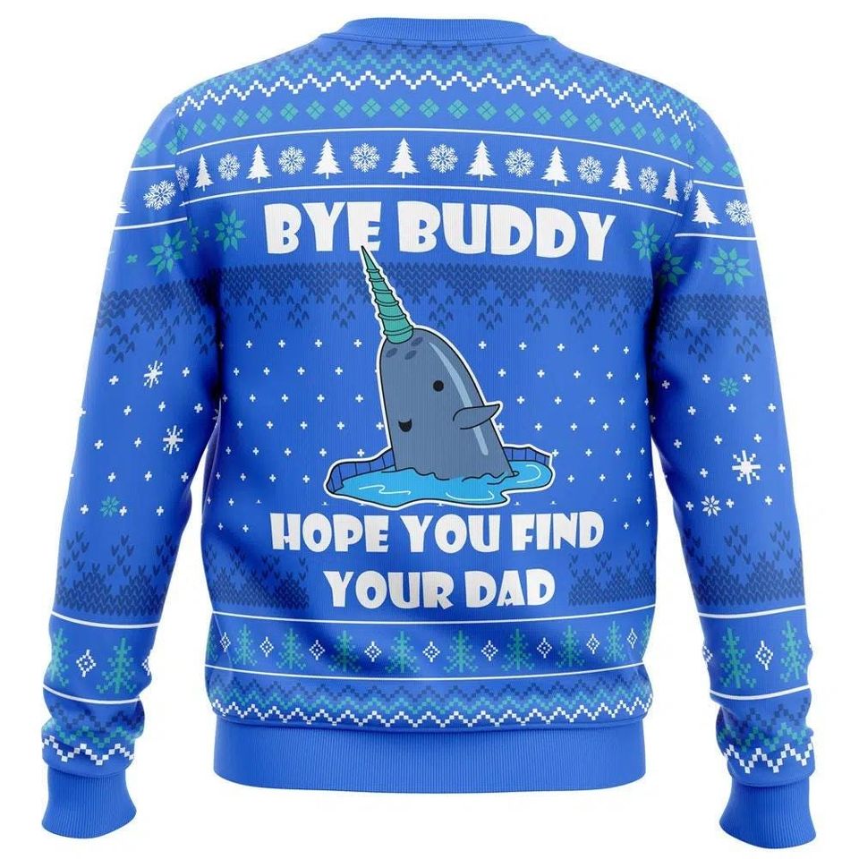 Bye Buddy Hope You Find Your Dad Ugly Sweater, Narwhal Ugly Christmas Sweater, Xmas Sweater Gift Ideas - Image 3