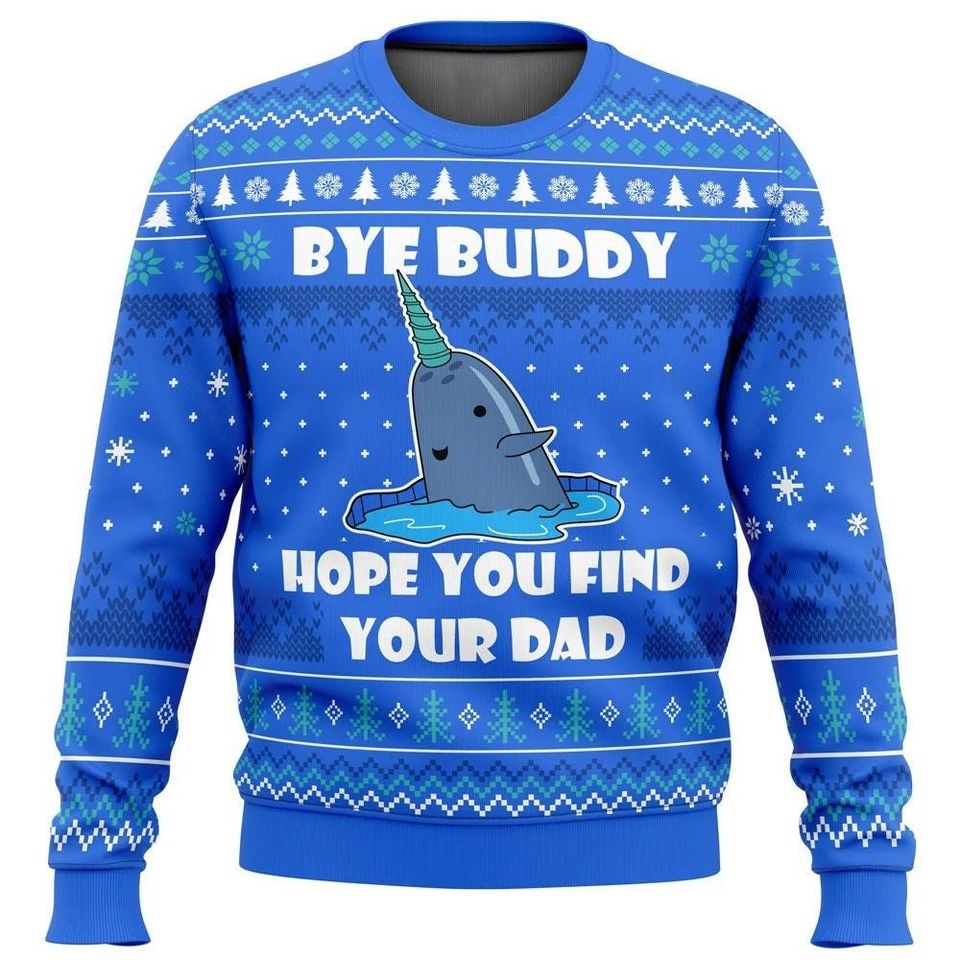 Bye Buddy Hope You Find Your Dad Ugly Sweater, Narwhal Ugly Christmas Sweater, Xmas Sweater Gift Ideas - Image 2