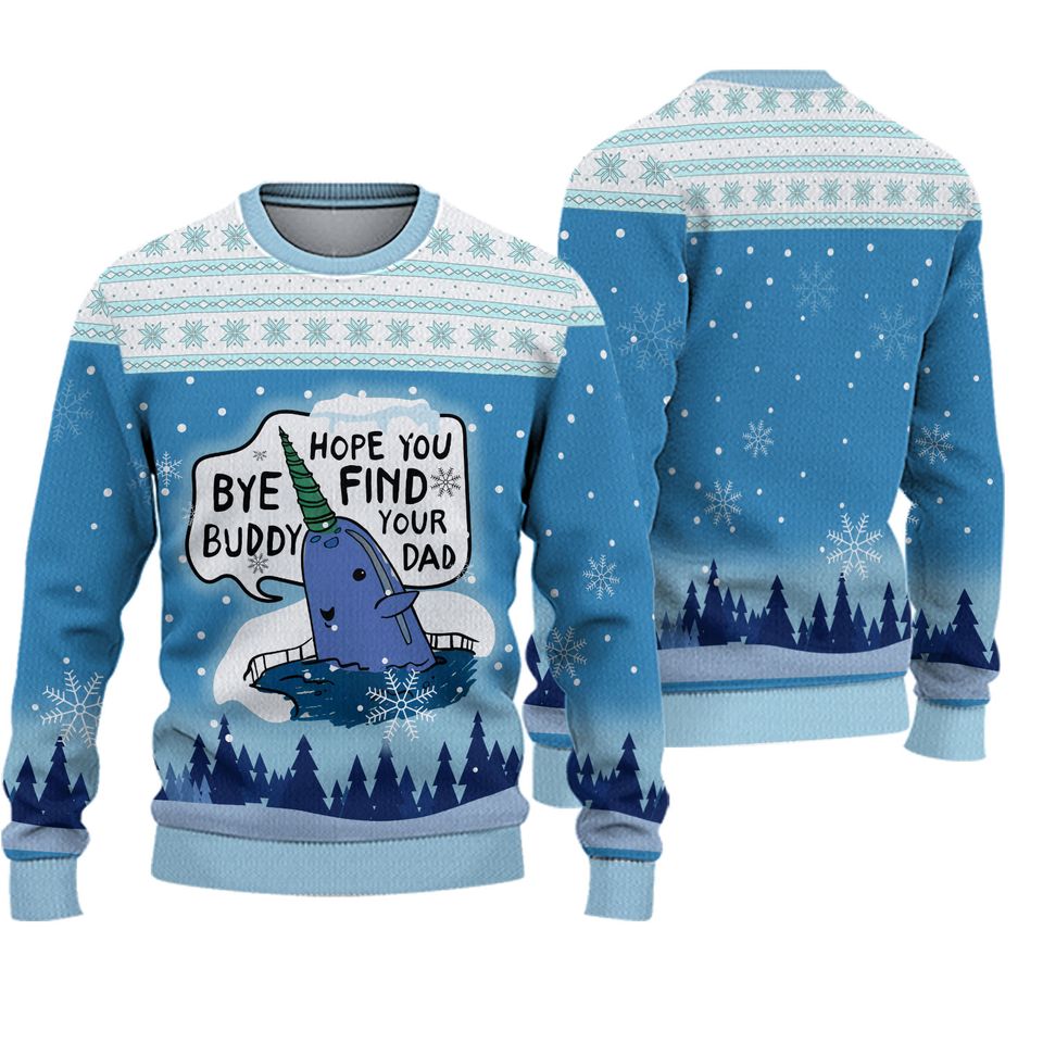Bye Buddy Ugly Sweater, Hope You Find Your Dad Adult Kid Xmas Sweater