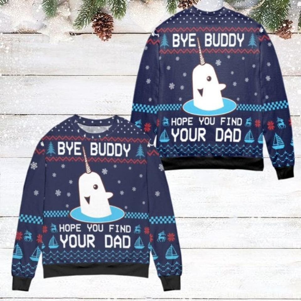Bye Buddy Ugly Sweater, Hope You Find Your Dad Xmas Sweater