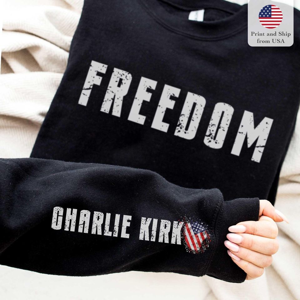 Charlie Kirk Freedom Sweatshirt, Charlie Kirk Freedom Charlie Kirk Assassination Sweatshirt