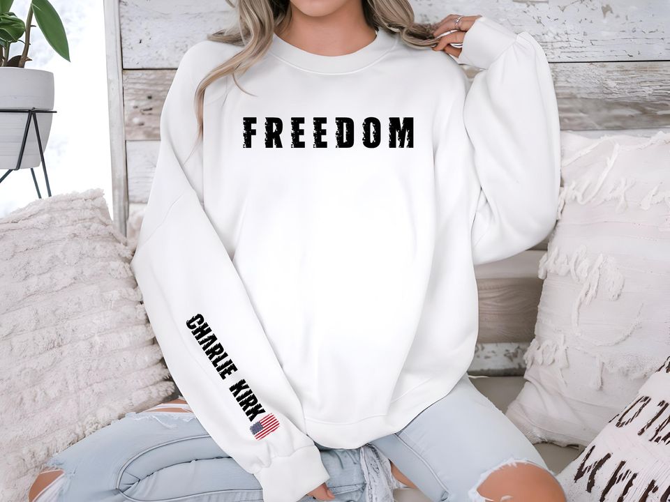 Charlie Kirk Freedom Sweatshirt, Freedom Charlie Kirk Assassination Sweatshirt, Donald Trump