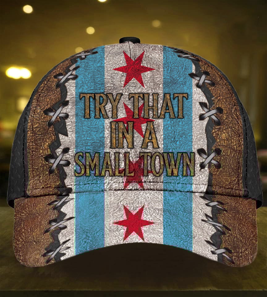 Chicago Try That In A Small Town Hat Gun Lover Men's Vintage Hats Gifts For Patriots Trucker Hats Custom Hats Gifts For Men & Women
