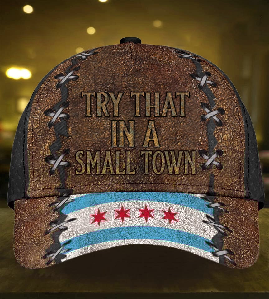 Chicago Try That In A Small Town Hat Old Vintage Mens Patriotic Hats Gifts For Gun Lovers Trucker Hats Custom Hats Gifts For Men & Women